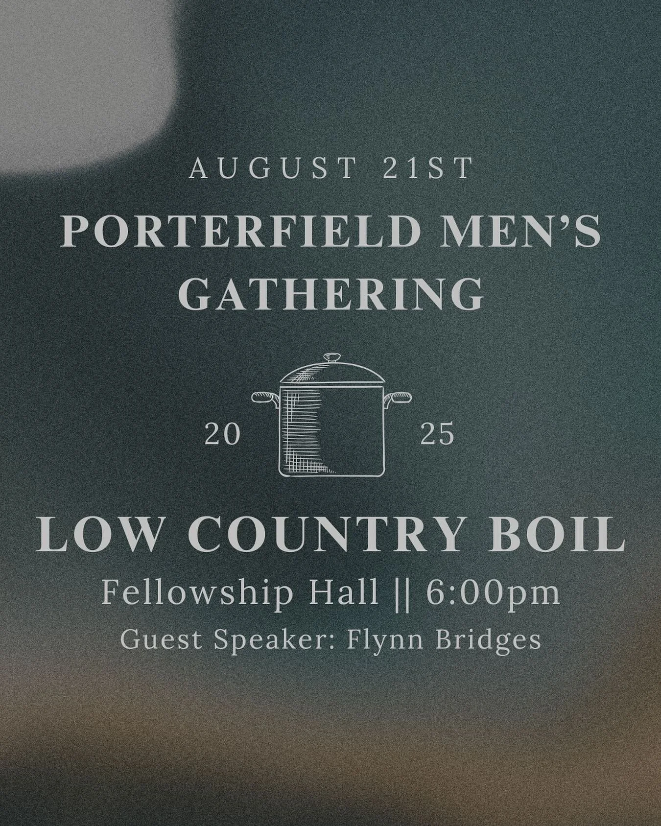Porterfield Men, join us for a low country boil on August 21st with special guest speaker Flynn Bridges.