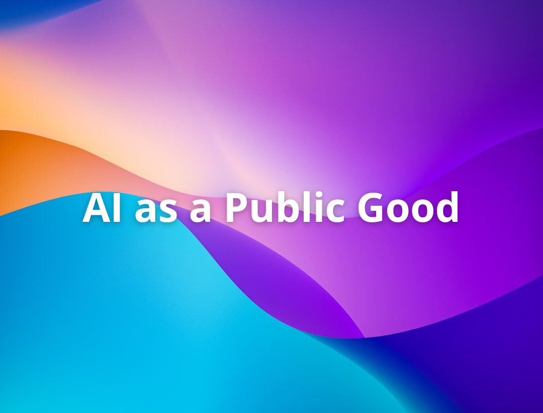 AI as a Public Good: Reports, Reflections and Revisions