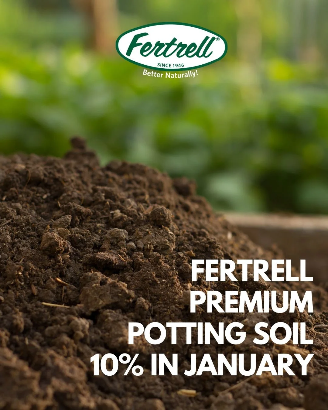 Good plants start with good soil. Stock up on Fertrell Premium Potting Soil and save 10% off in January only.