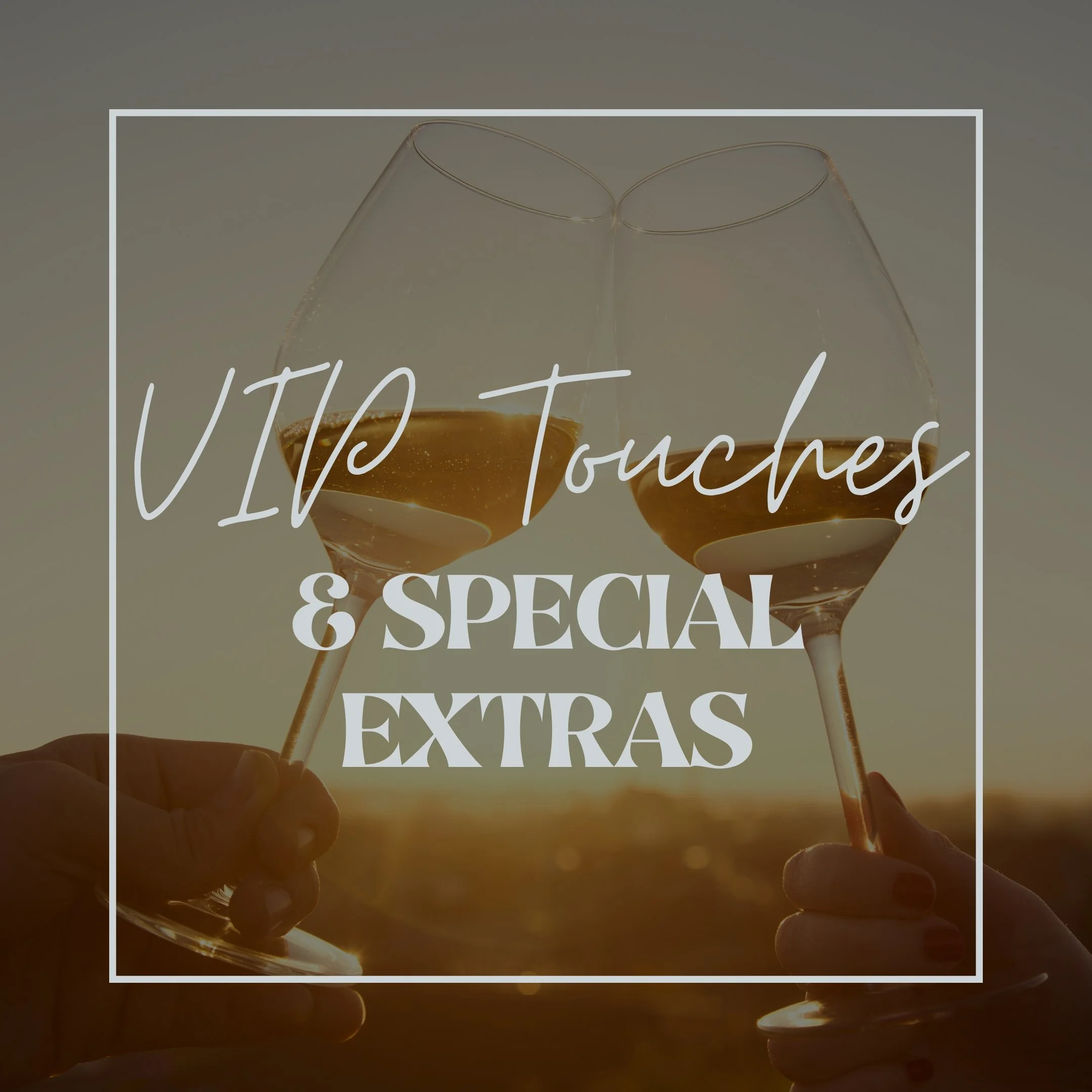 Two people clinking wine glasses with text "VIP Touches & Special Extras" overlayed.