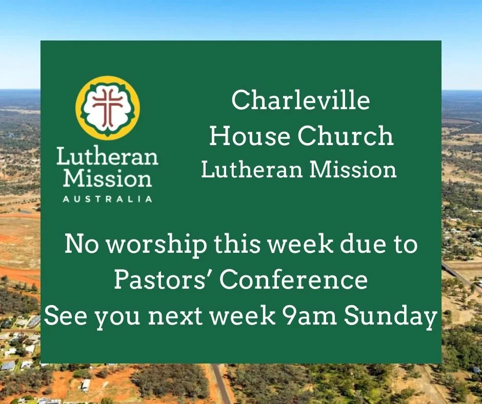 Charleville Lutheran Mission No worship this week