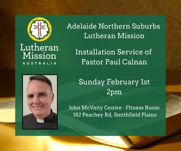 Adelaide Northern Suburbs Lutheran Mission - Installation Service of Pastor Paul Calnan