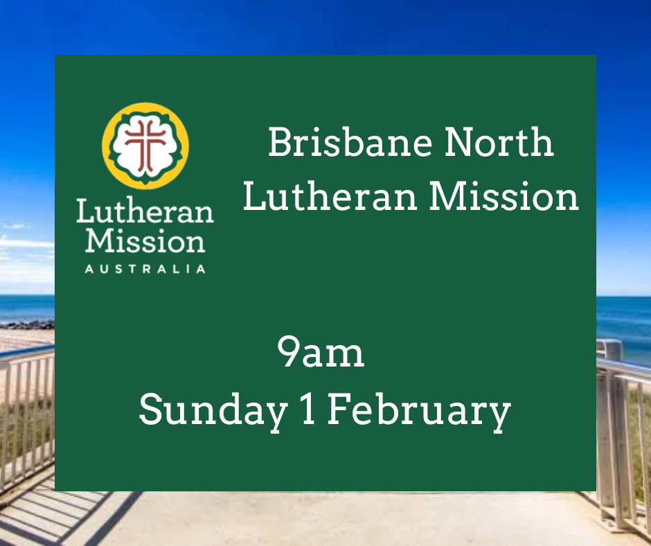 Brisbane North Lutheran Mission Worship Service with HC
