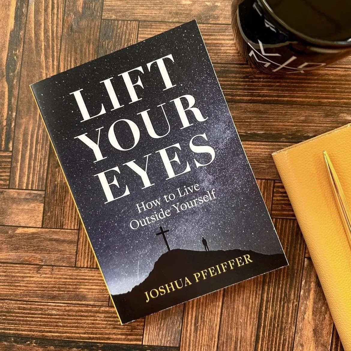 Book Review: ‘Lift Your Eyes. How to Live Outside Yourself’ by Joshua A. Pfeiffer