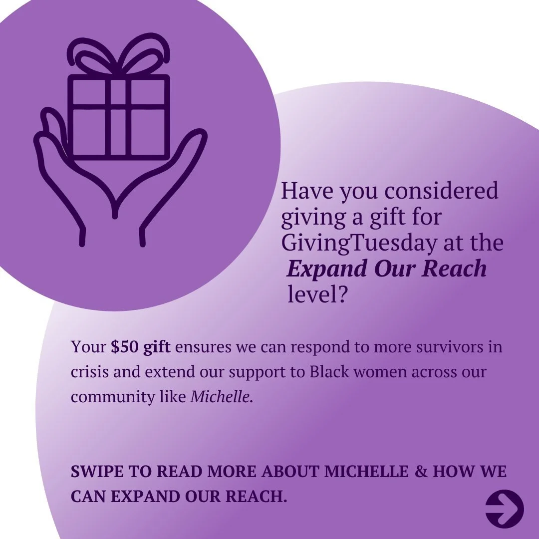 Giving a gift of $50 today will help us Expand Our Reach and cover the costs for community outreach opportunities. As a community-rooted organization, these opportunities ensures that not only survivors know TSSC is out there and ready to support, bu
