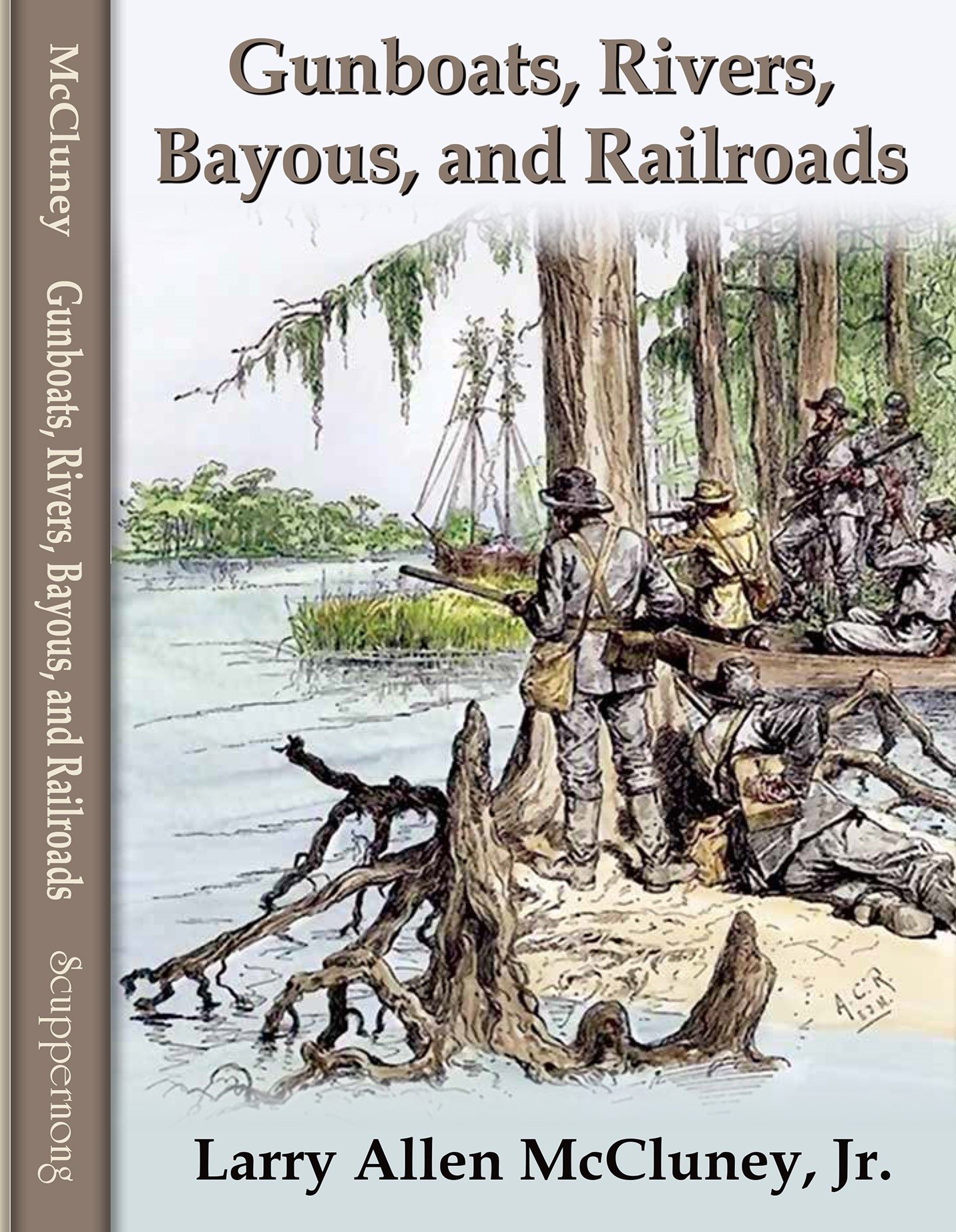 Gunboats, Rivers, Bayous, and Railroads (Soft Bound Edition)