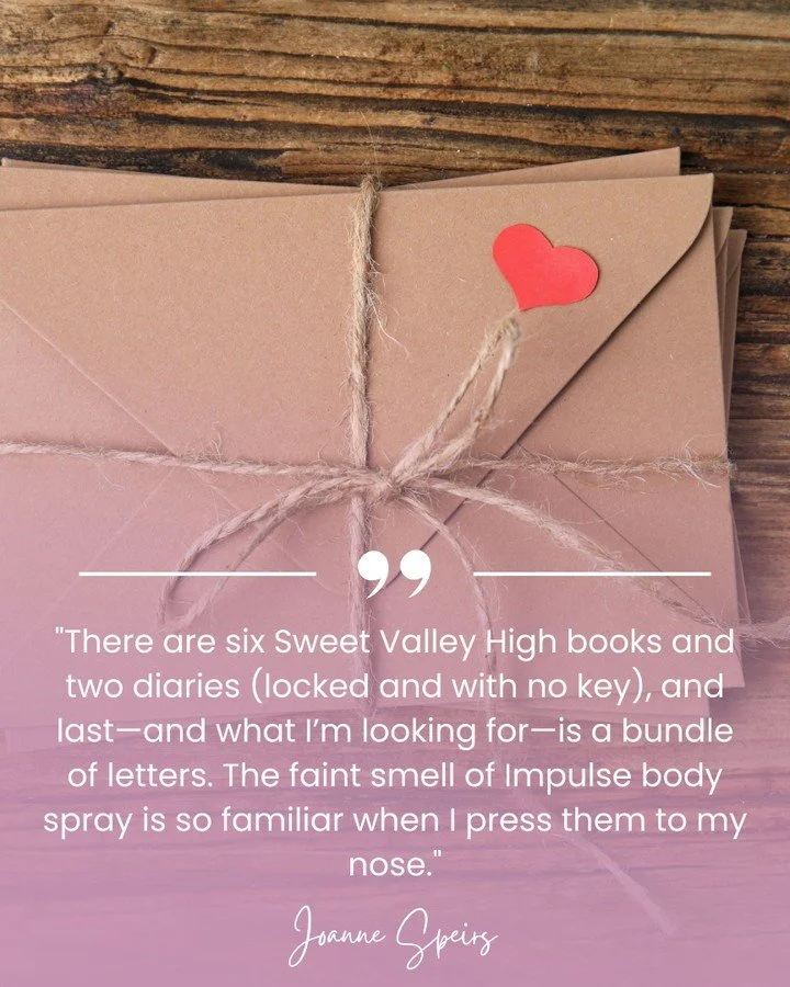 #teasertuesday 

"There are six Sweet Valley High books and two diaries (locked and with no key), and last&mdash;and what I&rsquo;m looking for&mdash;is a bundle of letters. The faint smell of Impulse body spray is so familiar when I press them 