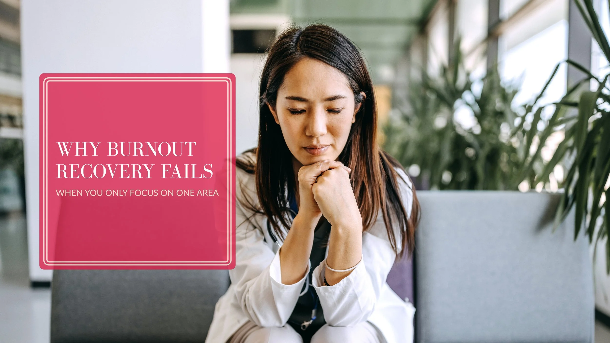 Why Burnout Recovery Fails When You Only Focus on One Area