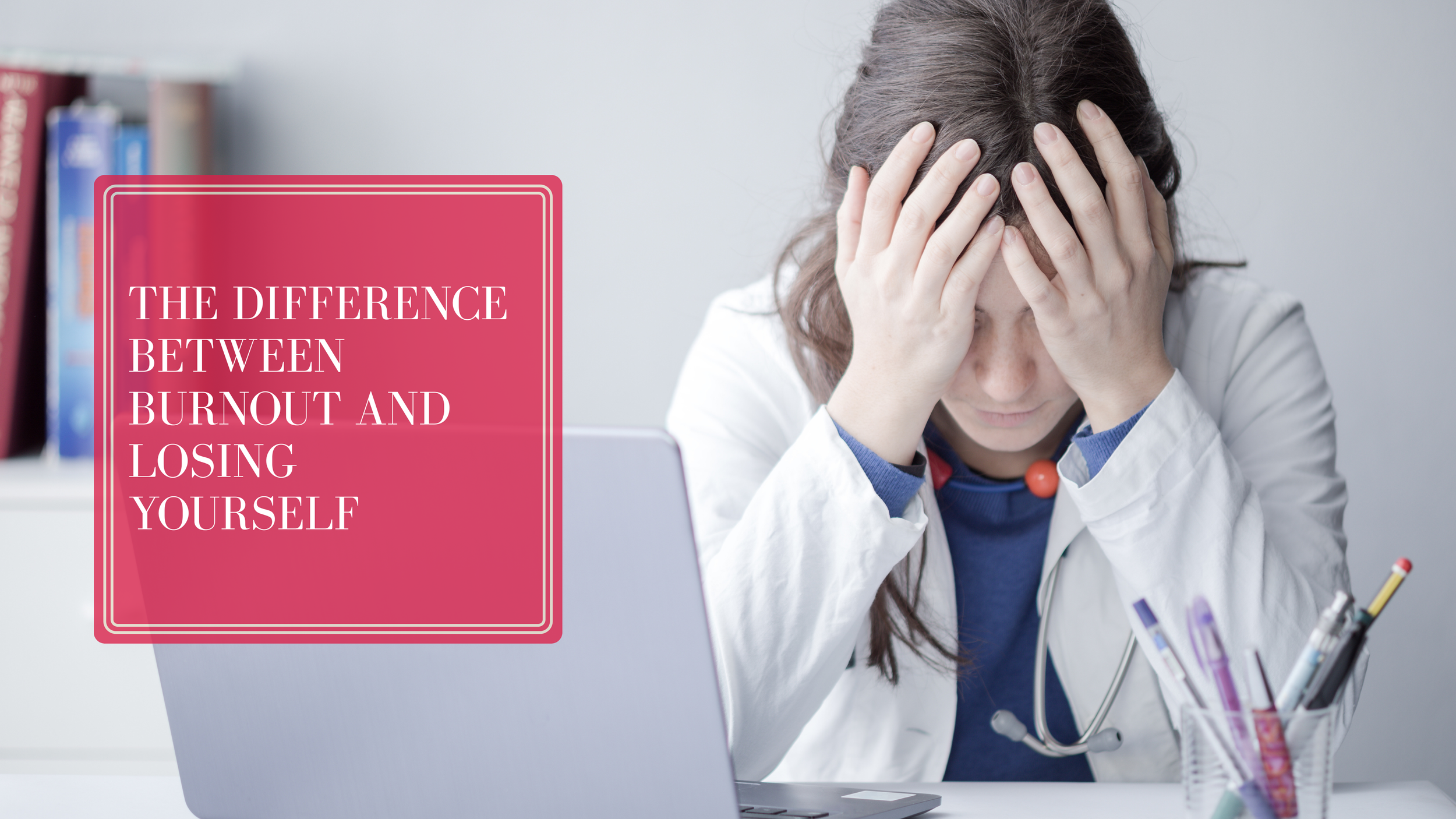 The Difference Between Burnout and Losing Yourself