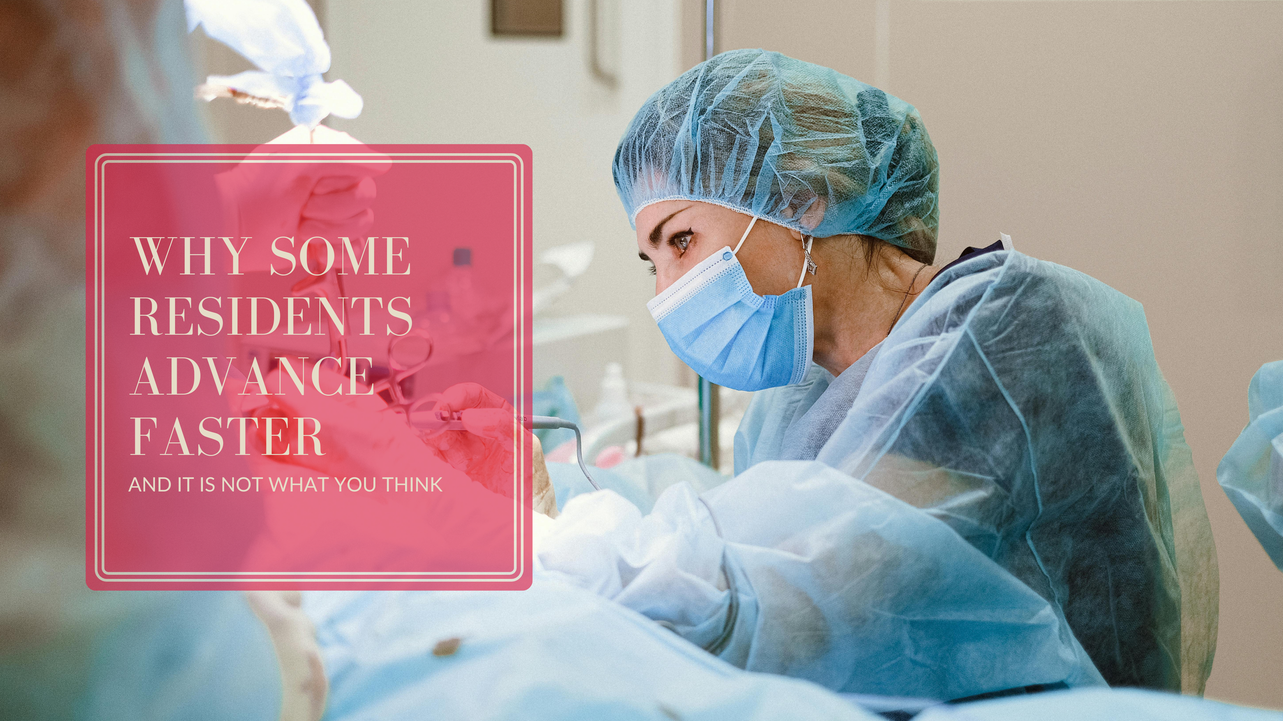 Why Some Residents Advance Faster And It Is Not What You Think