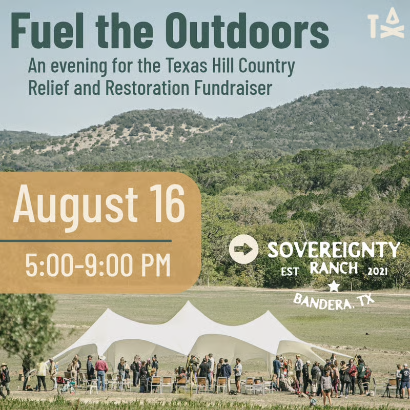 Fuel the Outdoors - Texas Hill Country Flood Relief & Restoration Fundraiser