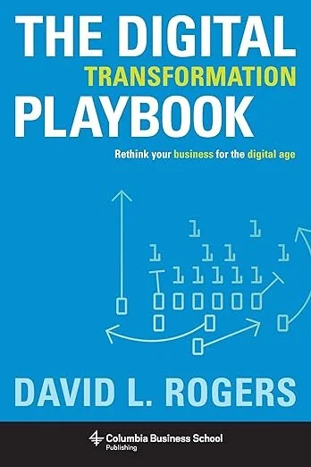 "The Digital Transformation Playbook" by David L. Rogers
