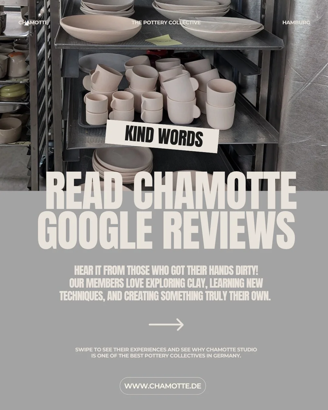 &lsquo;Honestly one of my favorite places in Hamburg&rsquo; - Pauline, Brand &amp; Communication Strategist

&lsquo;From the moment you walk in Chamotte, you&rsquo;re met with such a warm and inviting atmosphere.&rsquo; - Zita, artist, painter - &lsq