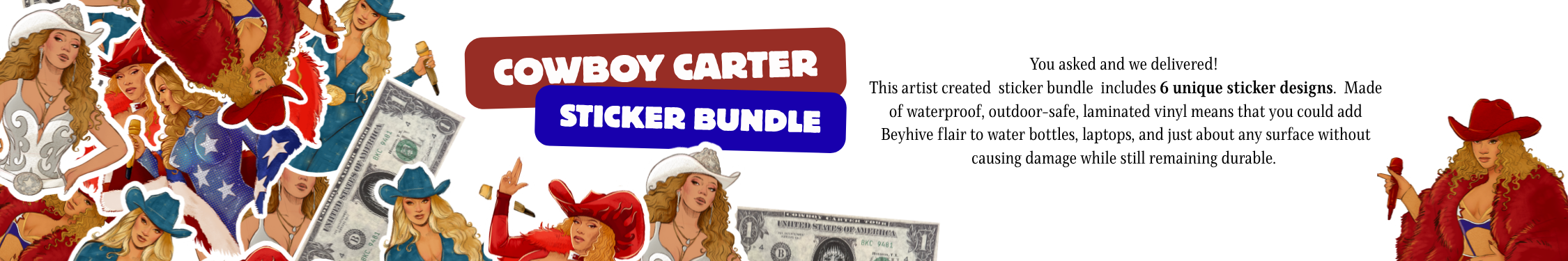 Sticker bundle for Cowboy Carter featuring six waterproof, outdoor-safe vinyl stickers of a blonde woman dressed in cowboy themed outfits, including a white hat, red hat, and red jacket, with dollar bills in the background.