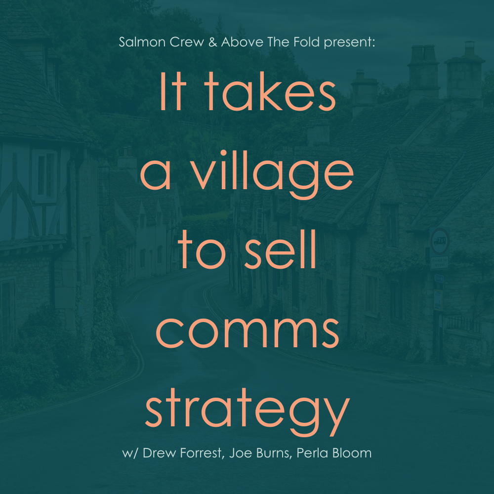 It takes a village to sell comms strategy