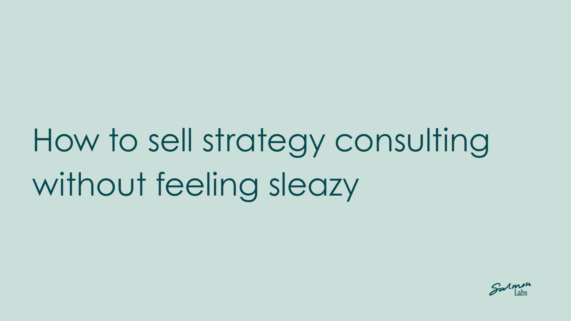 How to sell strategy consulting without feeling sleazy