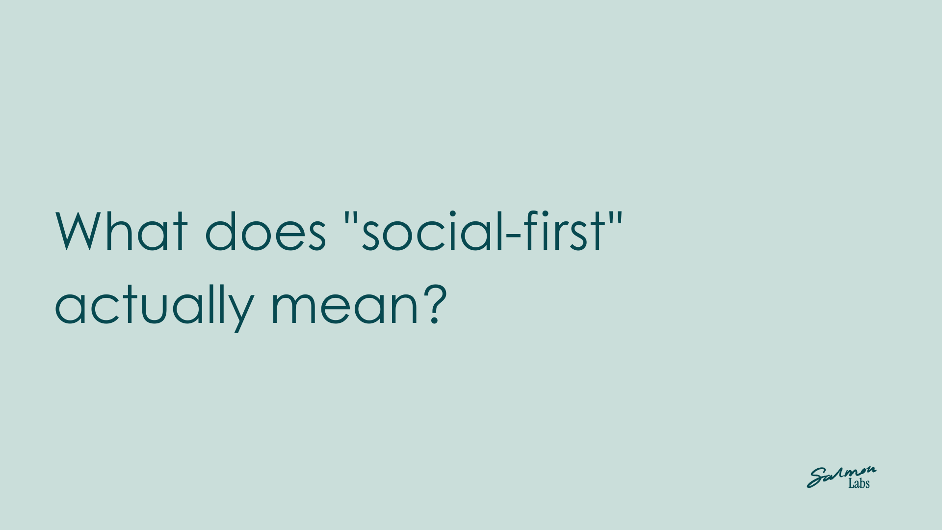 What does "social-first" actually mean? A framework for marketers