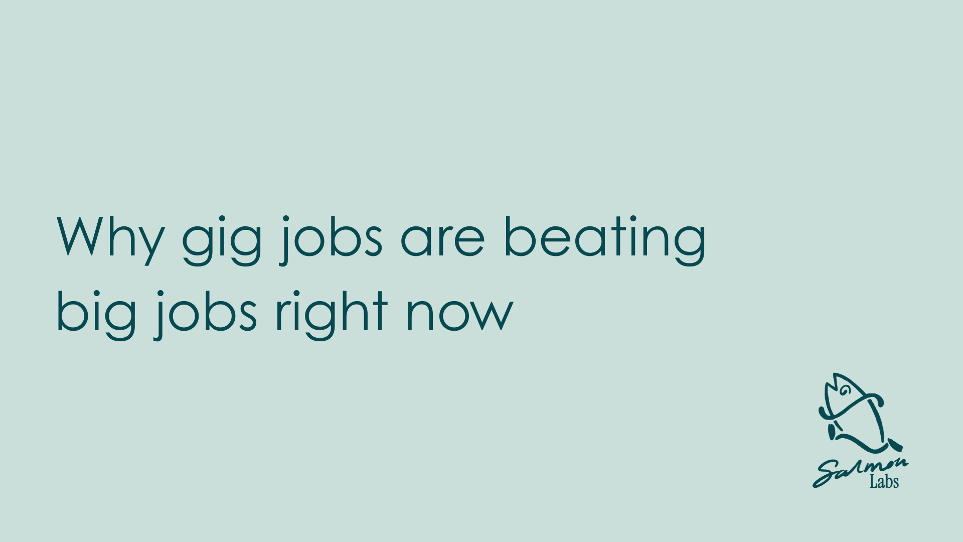 Why gig jobs are beating big jobs right now