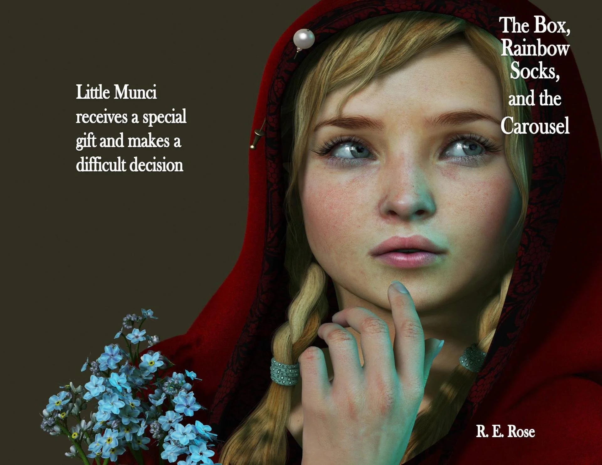 Cover of a book titled "The Box, Rainbow Socks, and the Carousel" by R. E. Rose, featuring a portrait of a young girl with blonde hair and blue eyes wearing a red hooded cloak, holding her chin with her left hand, and a small bouquet of blue flowers in the lower left corner.