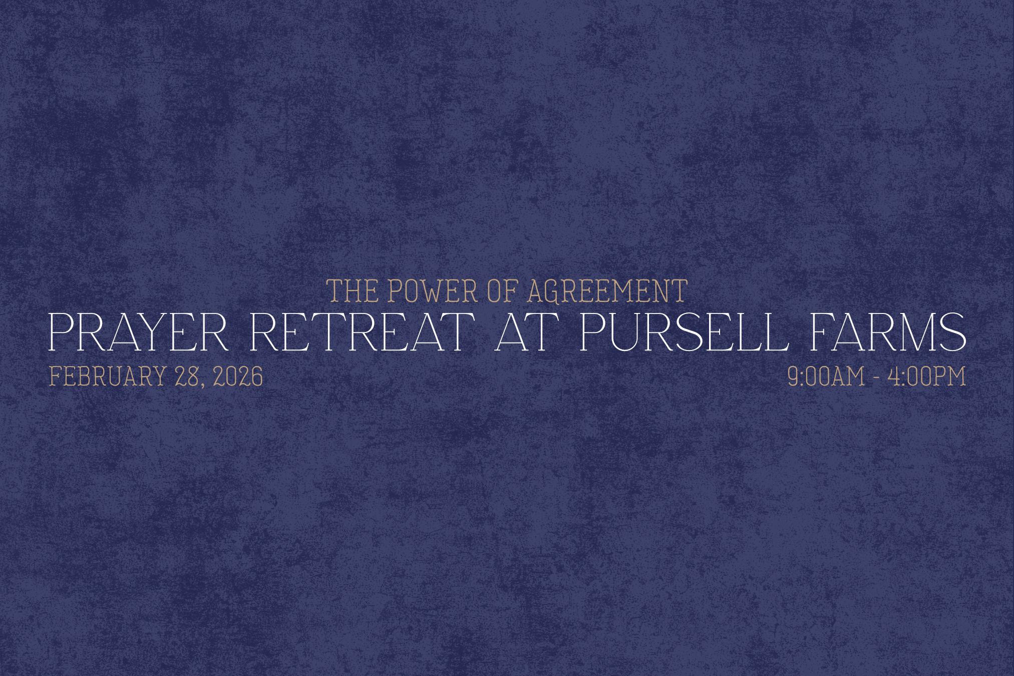 Prayer Retreat at Pursell Farms:  The Power of Agreement