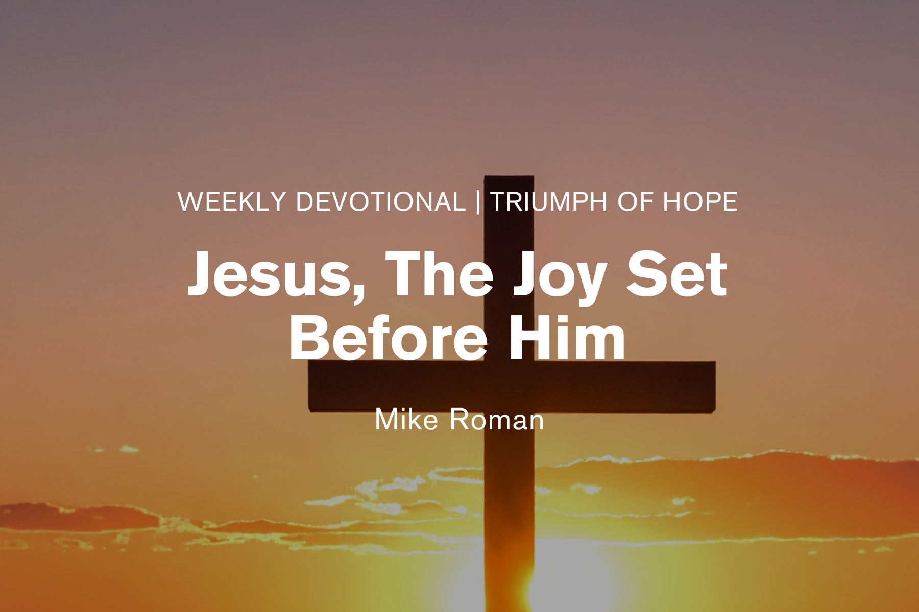 Jesus, the Joy Set Before Him