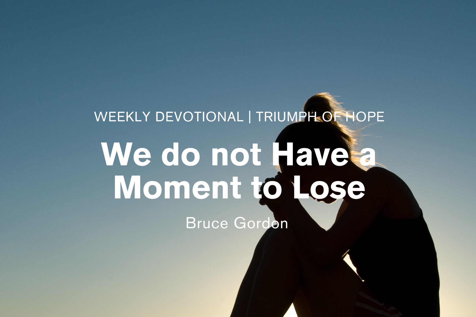 We Do Not Have a Moment to Lose