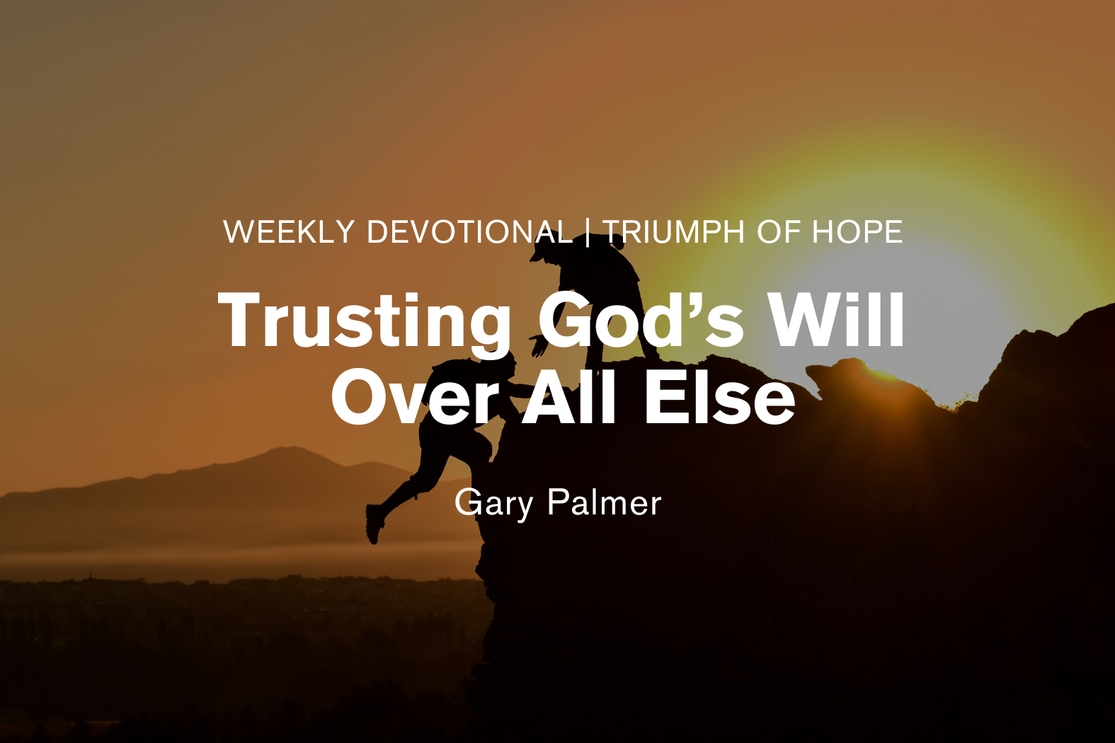 Trusting God’s Will Over All Else