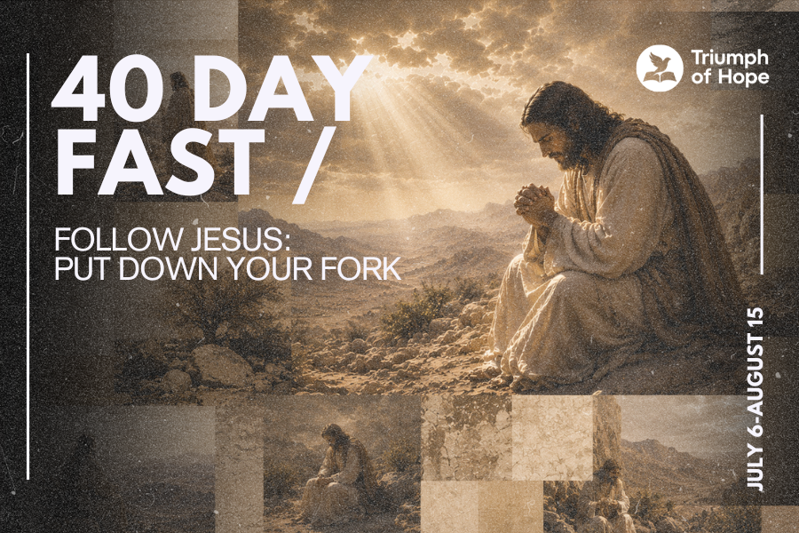 40 Day Fast: Follow Jesus: Put Down The Fork