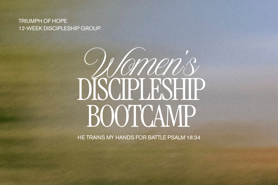 Discipleship Bootcamp — 12 Week Women’s Discipleship Group