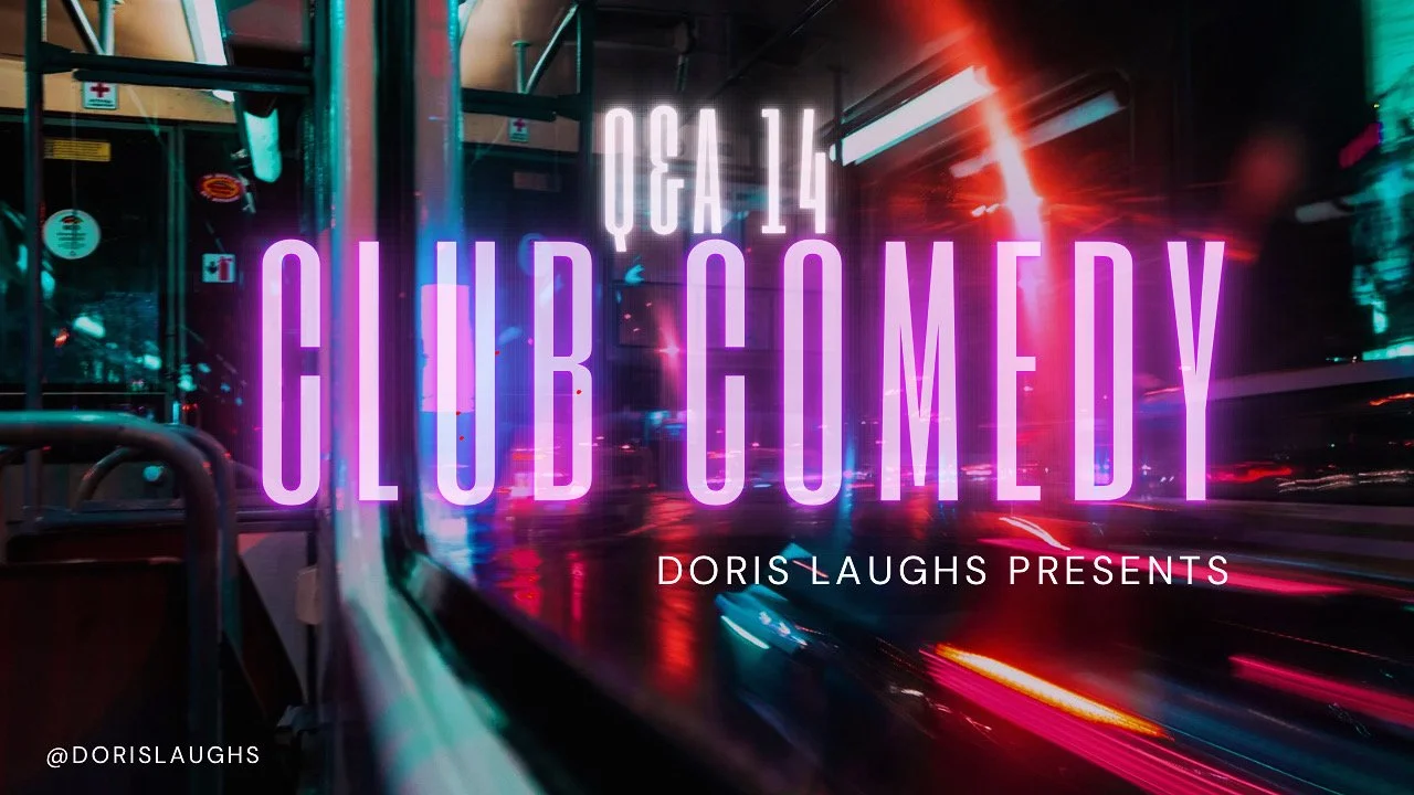 Q&A #14: Club Comedy