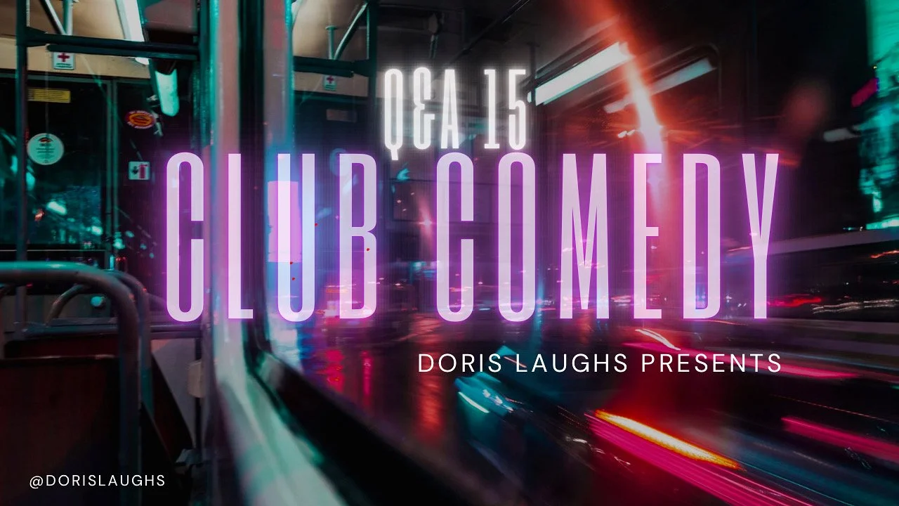Q&A #15: Club Comedy