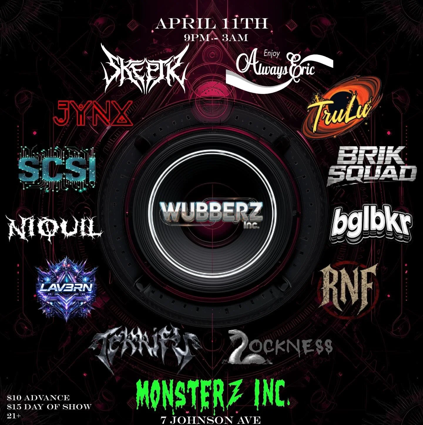 🔥 WUBBER INC PRESENTS 🔥

📍 Monsterz Inc 7 Johnson Ave 🔞 21+ Event

🗓 April 11 ⏰ 9PM &ndash; 3AM

Get ready to experience the full spectrum of bass music as local Indianapolis talent takes over BOTH floors for a high-energy underground showcase.
