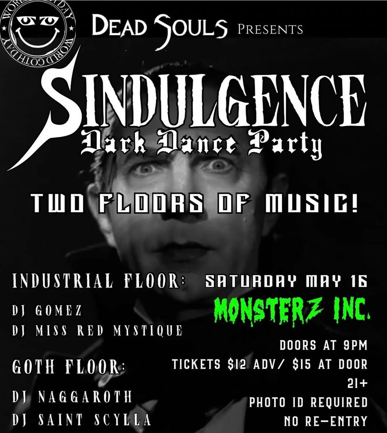 Sindulgence: WORLD GOTH
DAY EDITION
Monsterz opens the crypts in May to celebrate all things goths!
From 9pm to 3am, choose your indulgence.
On the Industrial Floor, DJ Gomez and GUEST DJ MISS RED MYSTIQUE summon relentless rhythms through overgrown 