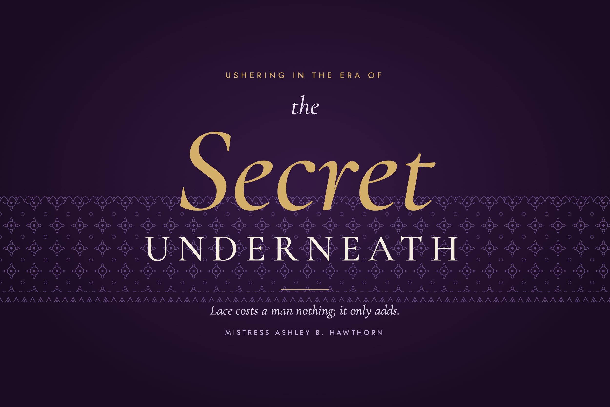 My Men and Their Lingerie: Ushering in the Era of the Secret Underneath