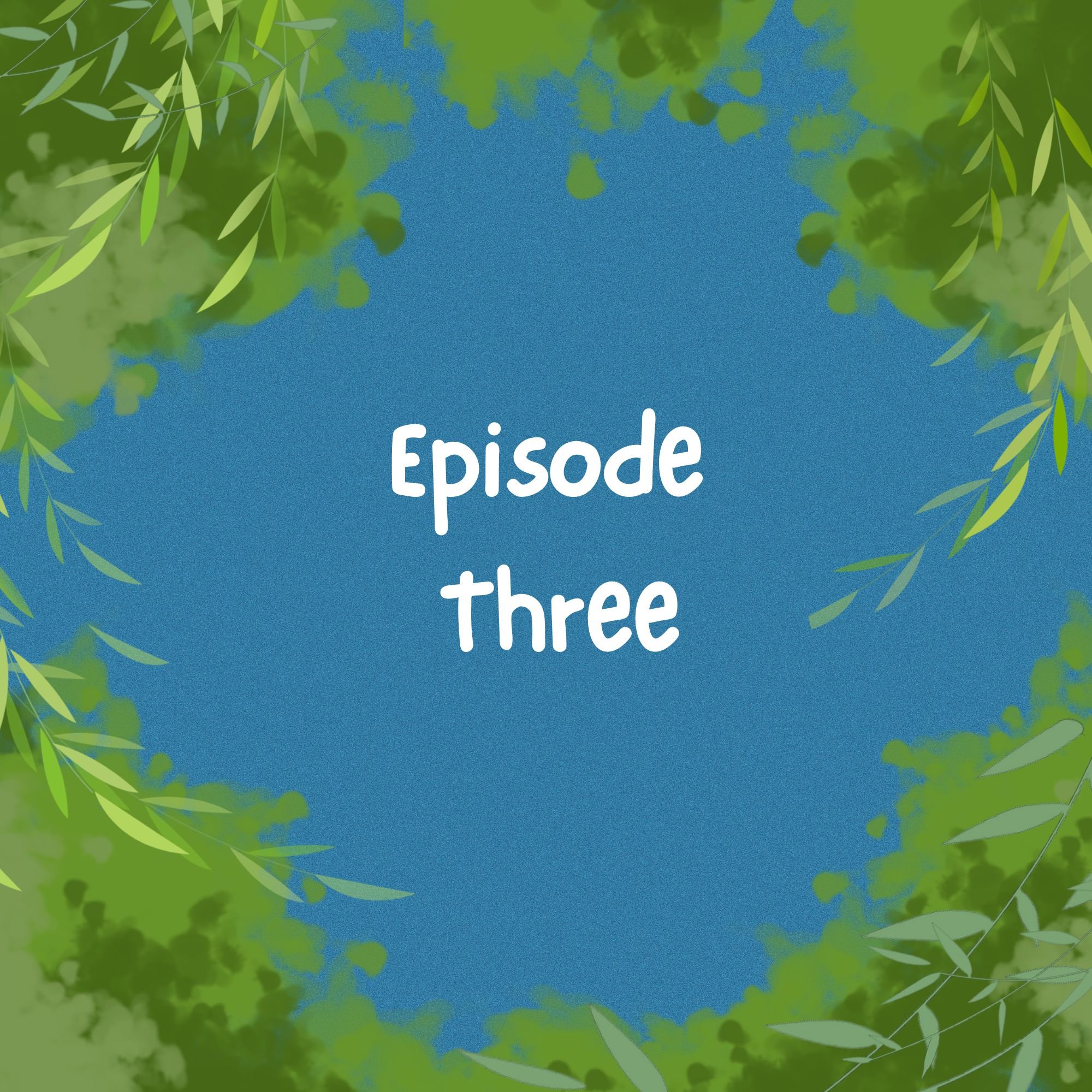 Episode Three