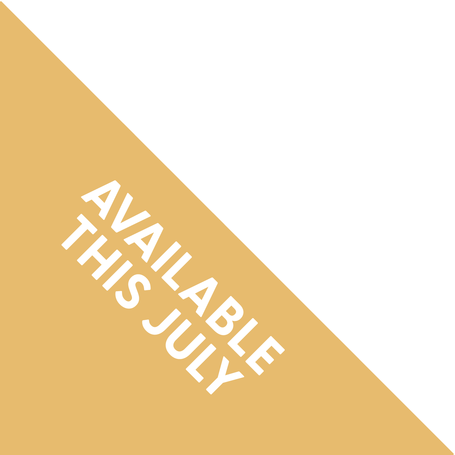 Diagonal split background with gold on the bottom left and black on the top right, with white text 'AVAILABLE ABE THIS JULY' on the gold section.
