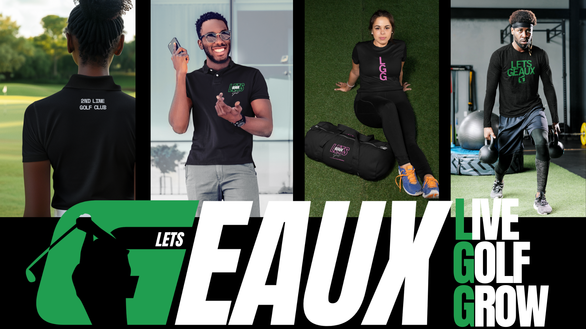 Collage of people wearing 'LETS GEAUX' apparel, including a golfer, a man with a smartphone, a woman with a gym bag, and a man lifting kettlebells. Logo and text 'LETS GEAUX' and 'LIVE GOLF GROW' displayed.