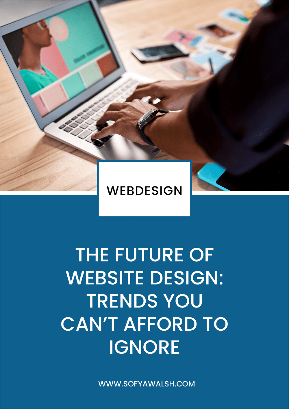 The Future of Website Design: Trends You Can’t Afford to Ignore