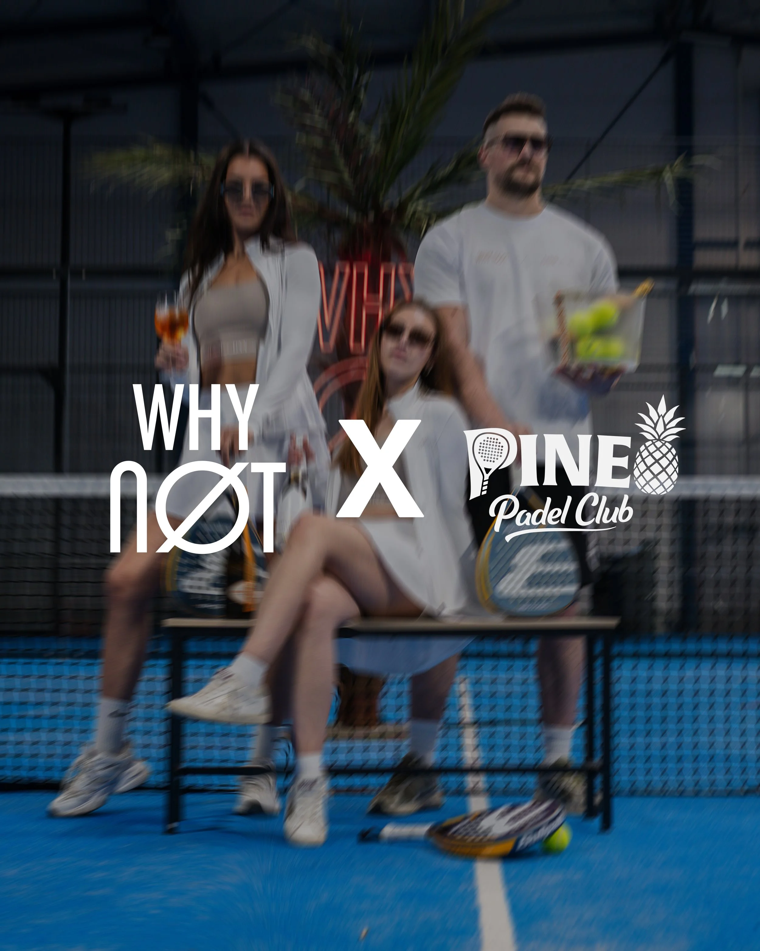 WHY NØT x Pine Padel Club