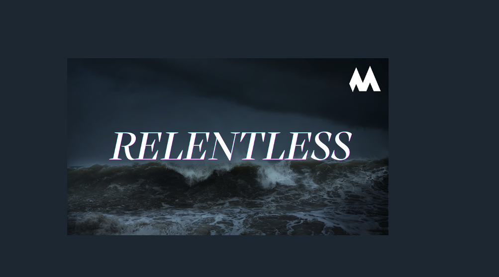 Stormy sky and ocean waves with text "Relentless" and "M" logo.