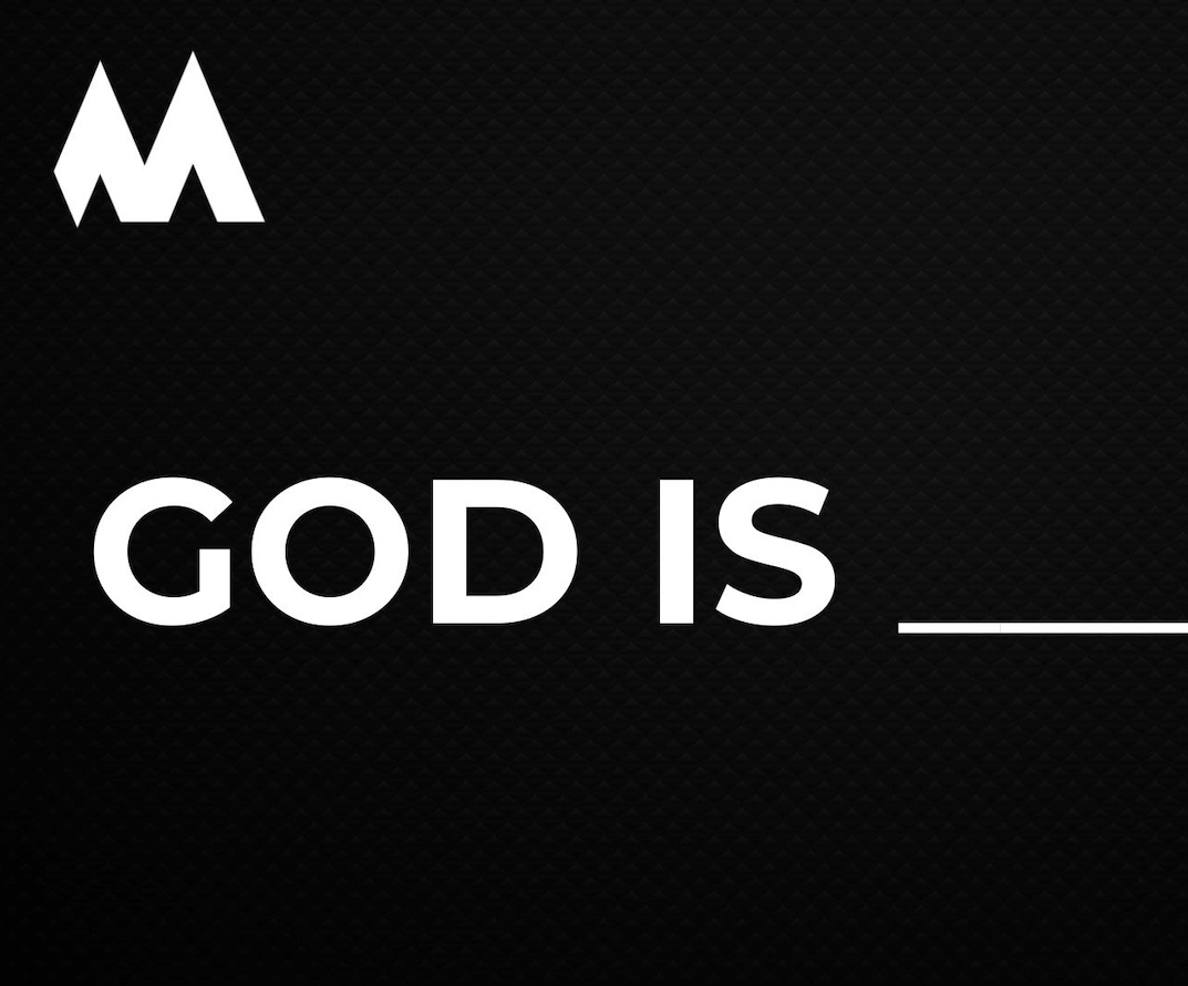 Black background with white text that says "God Is" with a blank. The "M" of the Maranatha logo is also at the top left.