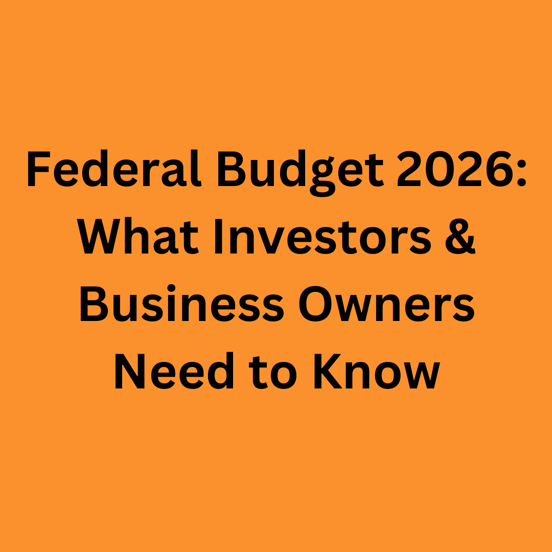 Federal Budget 2026: What Investors &amp; Business Owners Need to Know