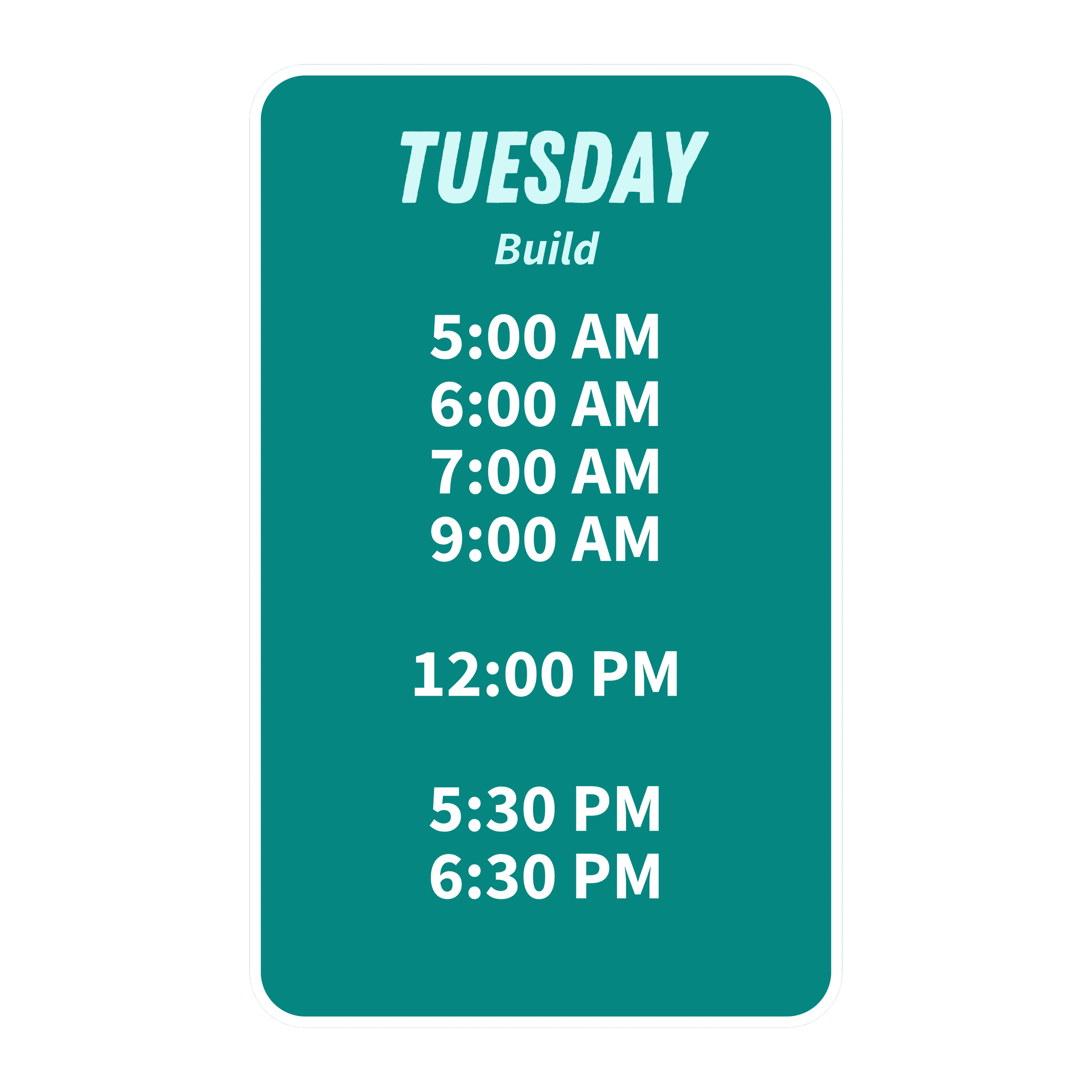 Schedule poster listing build times on Tuesday from 5:00 AM to 9:00 AM, noon, and 4:00 to 6:00 PM.