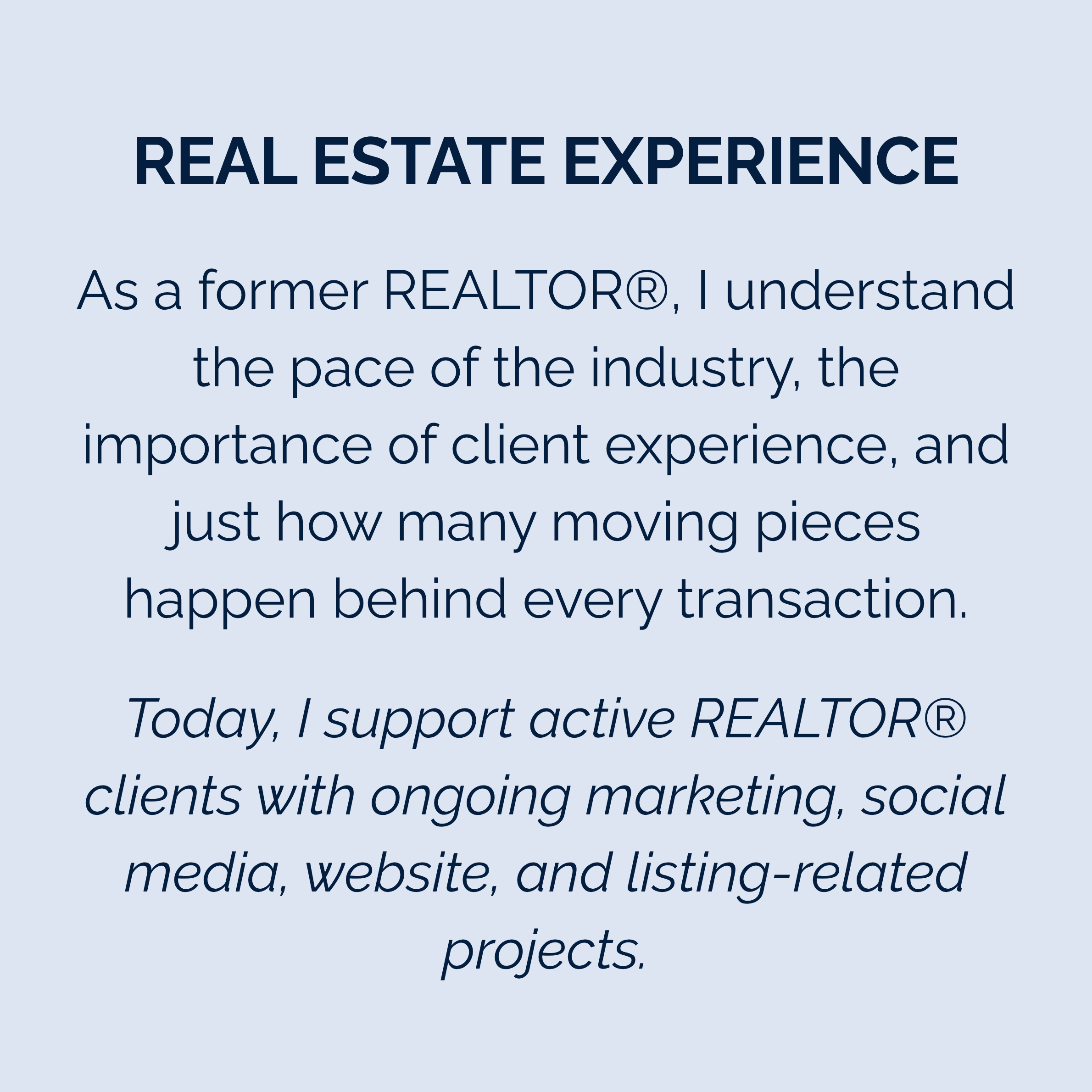 Real estate experience supporting REALTOR®s with marketing, listings, client care and behind-the-scenes business support.