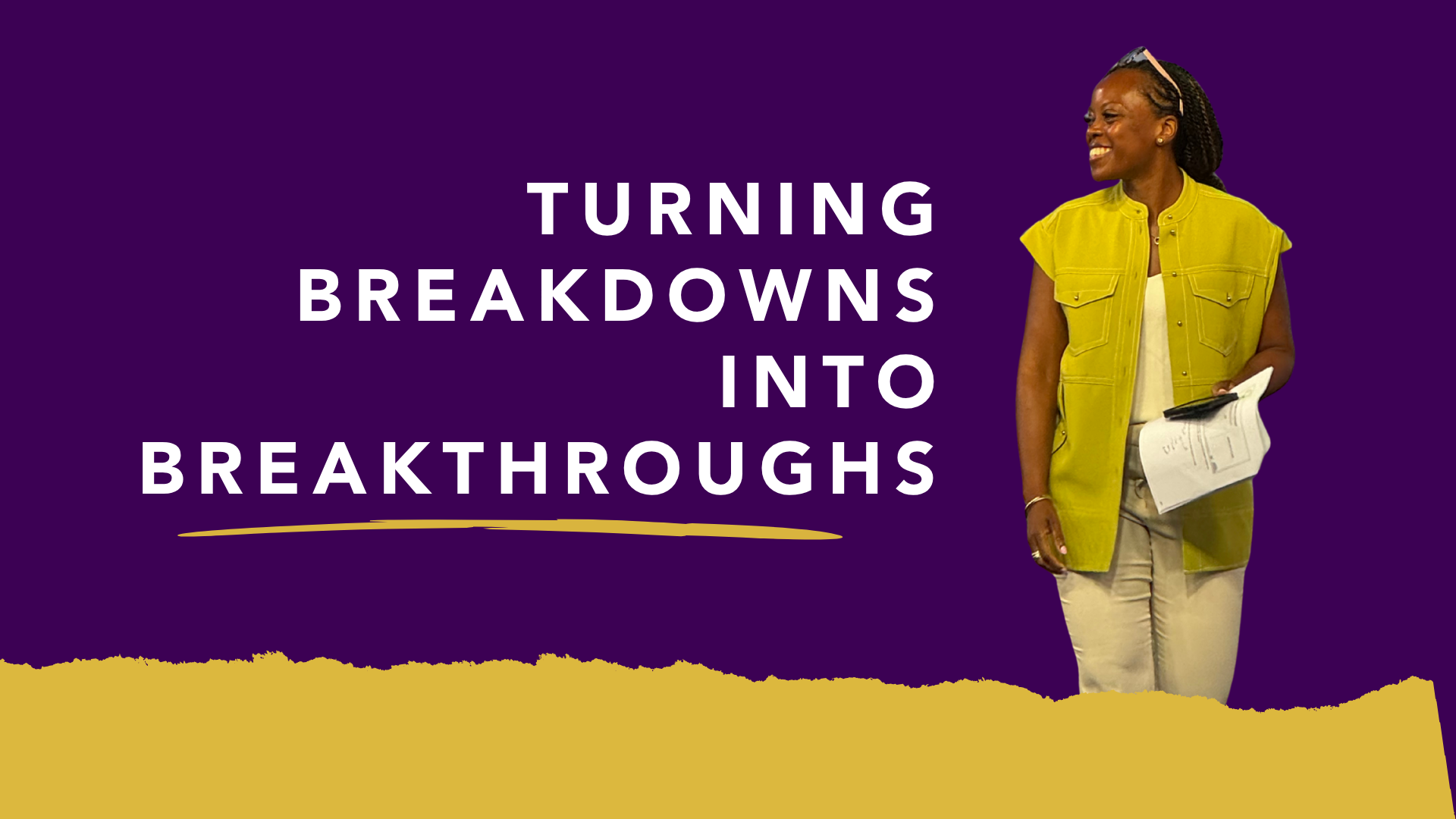 Turning Breakdowns Into Breakthroughs