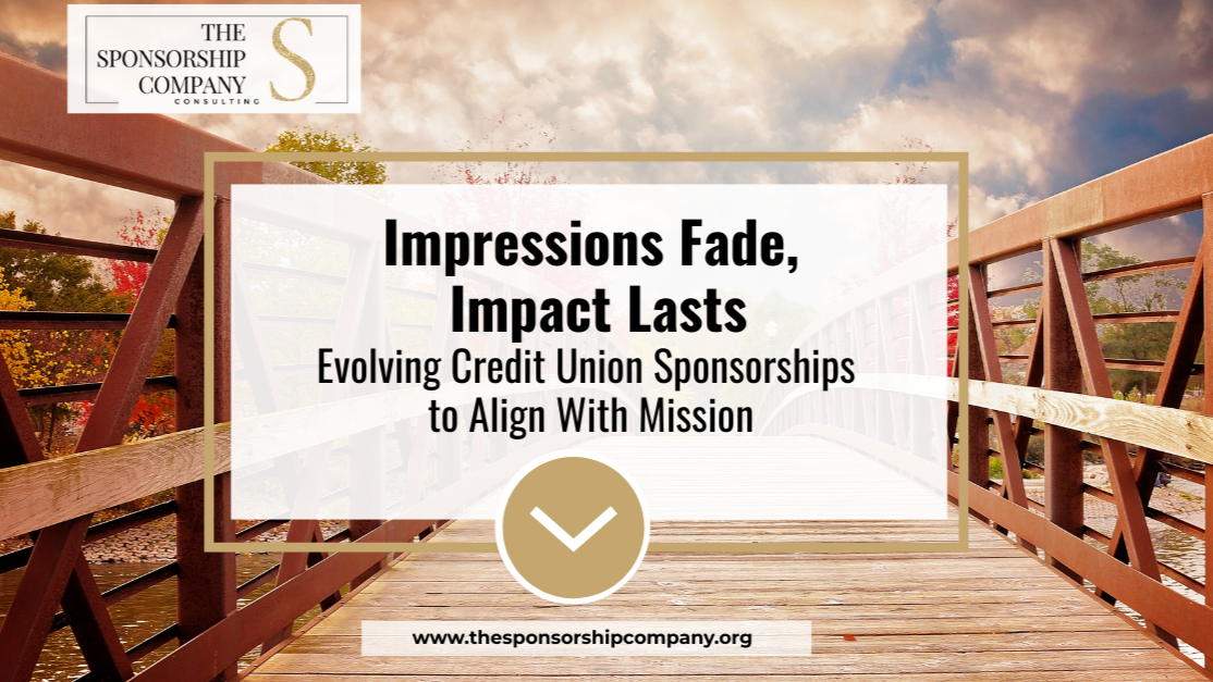 Impressions Fade, Impact Lasts: Evolving Credit Union Sponsorships to Align With Mission