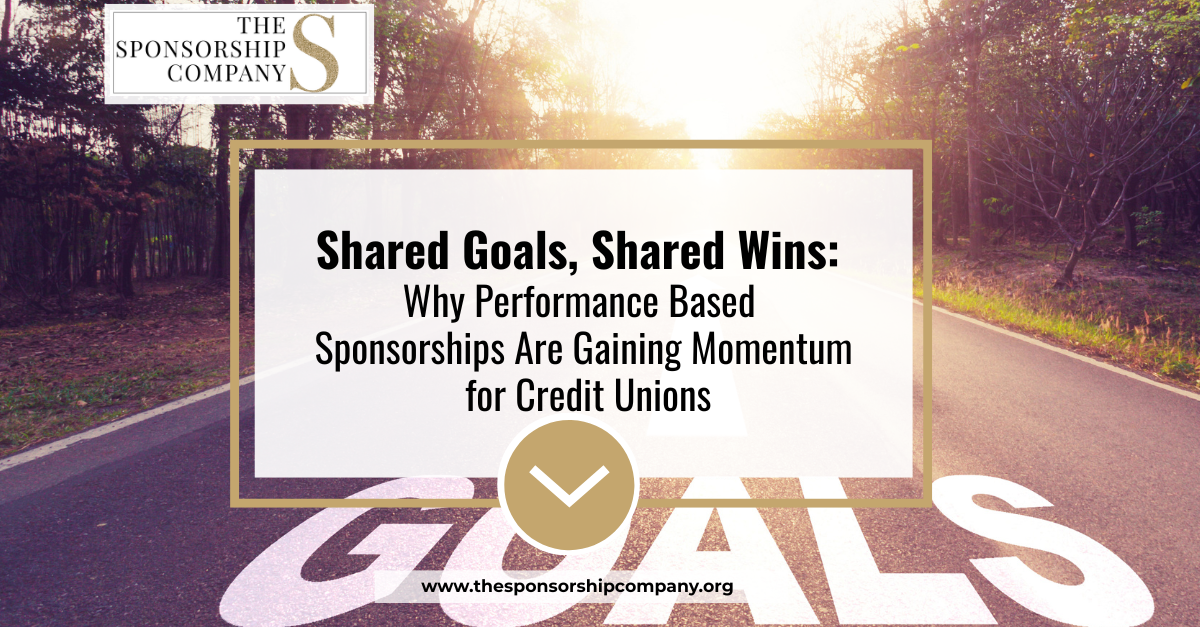 Shared Goals, Shared Wins: Why Performance Based Sponsorships Are Gaining Momentum for Credit Unions