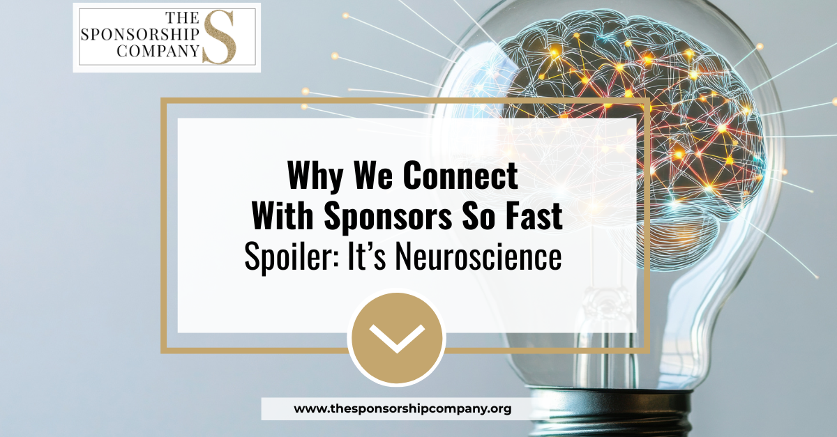 Why We Connect With Sponsors So Fast — Spoiler: It’s Neuroscience