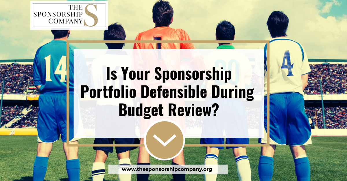 Is Your Sponsorship Portfolio Defensible During Budget Review?