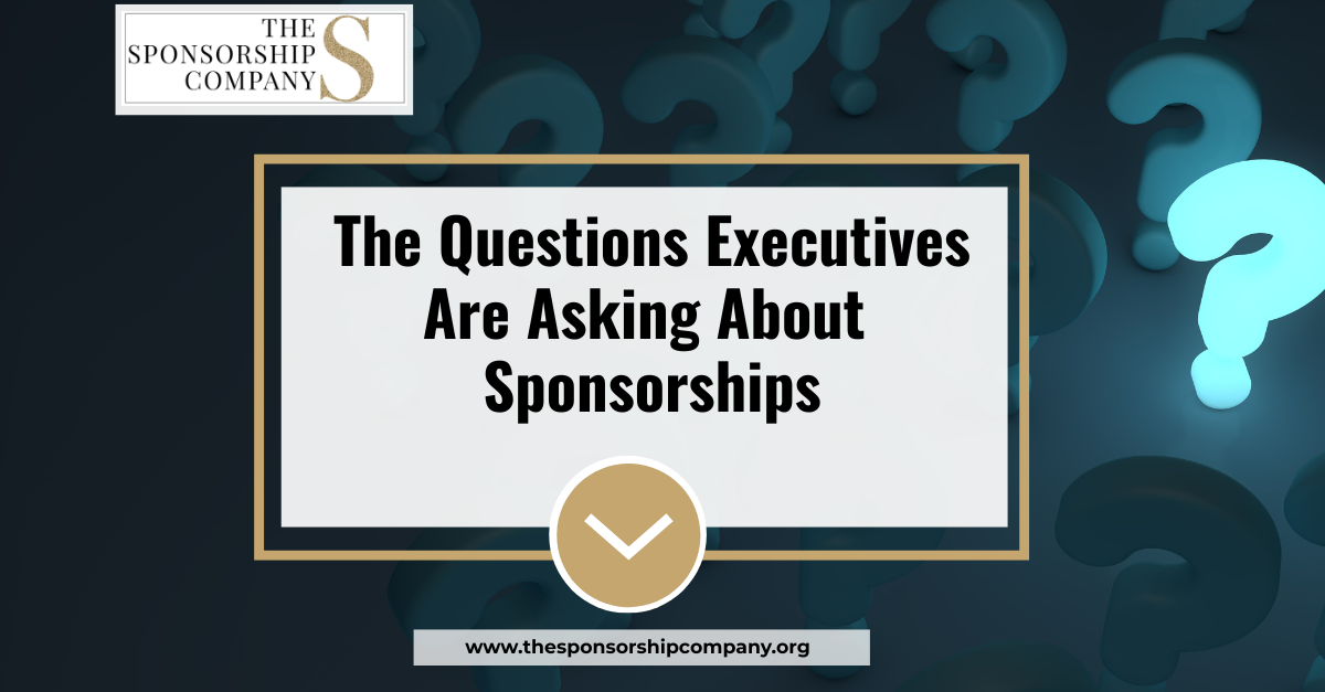 The Questions Executives Are Asking About Sponsorships